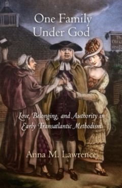 One Family Under God: Love, Belonging, and Authority in Early Transatlantic Methodism