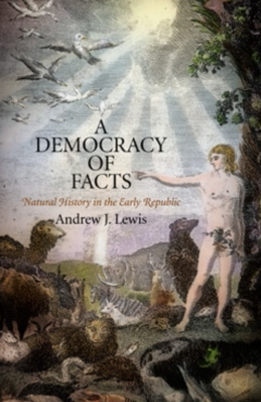 A Democracy of Facts: Natural History in the Early Republic
