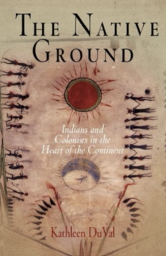 The Native Ground: Indians and Colonists in the Heart of the Continent