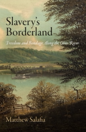 Slavery's Borderland: Freedom and Bondage Along the Ohio River