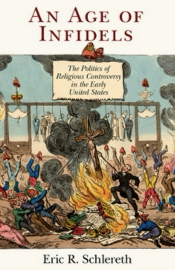 An Age of Infidels: The Politics of Religious Controversy in the Early United State