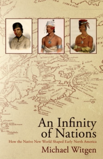 An Infinity of Nations: How the Native New World Shaped Early North America