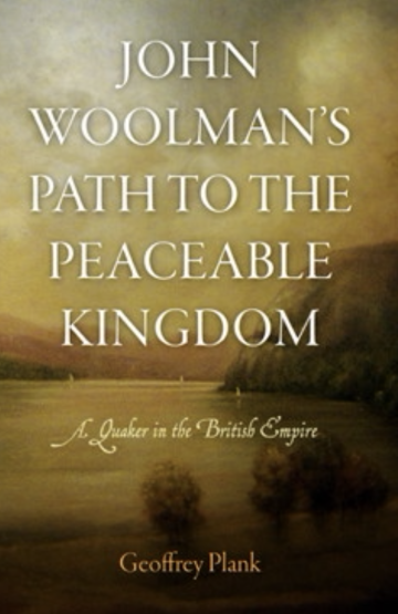 John Woolman's Path to the Peaceable Kingdom: A Quaker in the British Empire