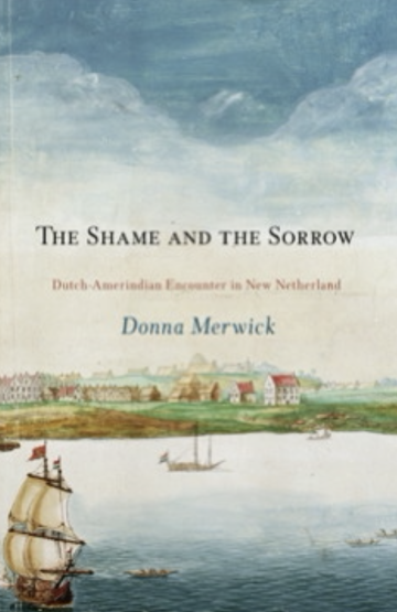 The Shame and the Sorrow: Dutch-Amerindian Encounters in New Netherland