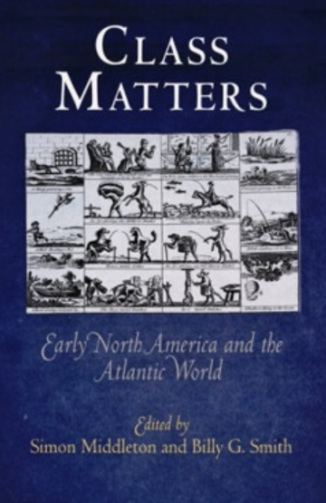 Class Matters: Early North America and the Atlantic World