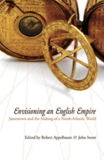 Envisioning an English Empire:  Jamestown and the Making of the North Atlantic World
